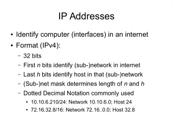 IP Addresses  Identify computer (interfaces) in an internet  Format (IPv4):  32 bits