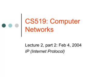 CS519: Computer  Networks  Lecture 2, part 2: Feb 4, 2004  IP (Internet Protocol)  More ICMP