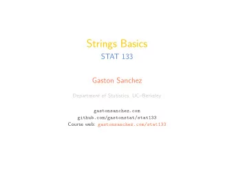 Strings Basics  STAT 133  Gaston Sanchez  Department of Statistics, UCBerkeley