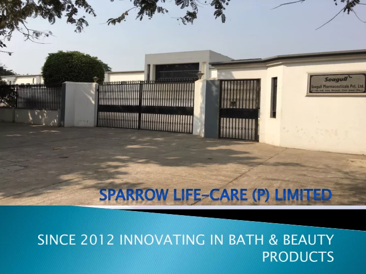 since 2012 innovating in bath amp beauty products about