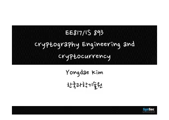EE817/IS893  CryptographyEngineeringand  Cryptocurrency  YongdaeKim