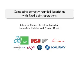 Computing correctly rounded logarithms  with fixed-point operations  Julien Le Maire, Florent de