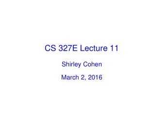 CS 327E Lecture 11  Shirley Cohen  March 2, 2016  Agenda    Announcements    Readings for