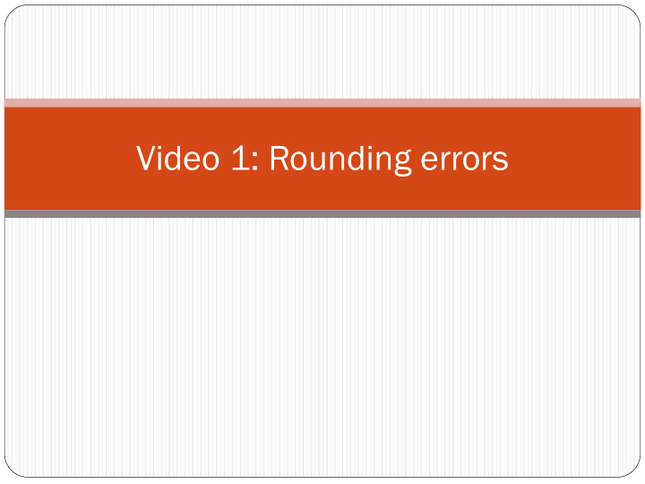 video 1 rounding errors 0