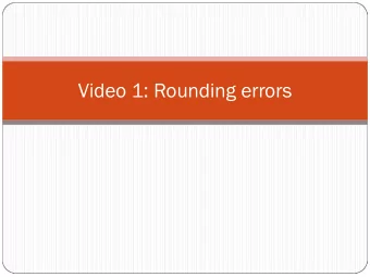 Video 1: Rounding errors  -0 A number system can be represented as ! = 1. &amp; ! &amp; &quot;