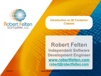 10/4/13  www.robertfelten.com  Contents  Introductory Material  QList  QMap  QHash