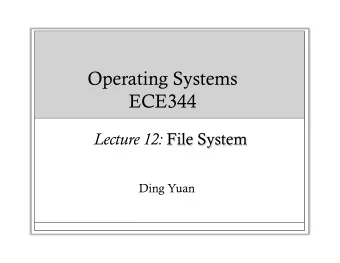 Operating Systems  ECE344  Ding Yuan  Happy April Fools  2  ECE344 - Lecture 12 - File System
