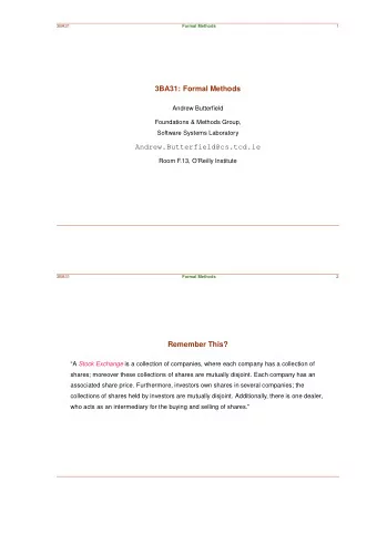 Andrew.Butterfield@cs.tcd.ie  Room F.13, OReilly Institute  3BA31  Formal Methods  2  Remember