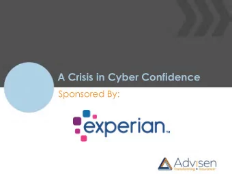 A Crisis in Cyber Confidence  Sponsored By:  A Crisis in Cyber Confidence  Visit www.advisenltd.com
