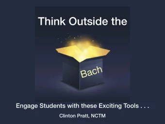 Think Outside the  Bach  Engage Students with these Exciting Tools . . .  Clinton Pratt, NCTM