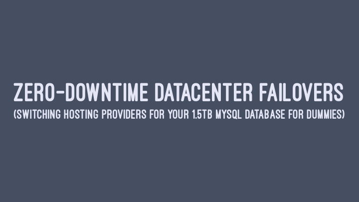 zero downtime datacenter failovers