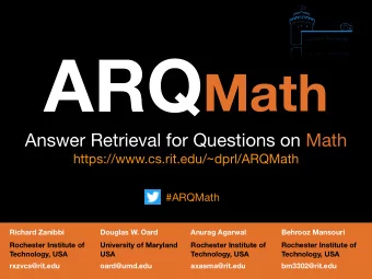 Goals  ARQMath aims to advance techniques for math-aware search, and semantic analysis of