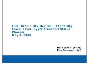 I SO TC2 1 5  /  HL7  Dev SI G / 1 1 0 7 3  Mtg  Low er Layer- 3 yyzz Transport Status  Phoenix