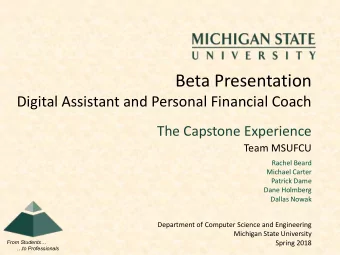 Beta Presentation  Digital Assistant and Personal Financial Coach  The Capstone Experience  Team