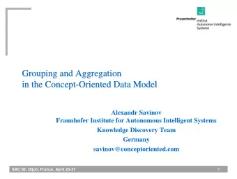 Grouping and Aggregation  Grouping and Aggregation  in the Concept-  -Oriented Data Model  Oriented