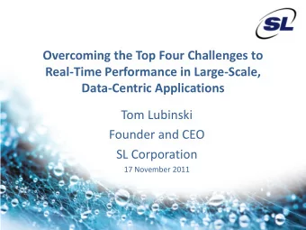 Overcoming the Top Four Challenges to  Real-Time Performance in Large-Scale,  Data-Centric