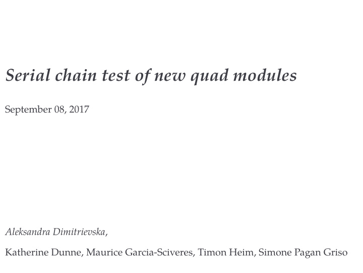 serial chain test of new quad modules