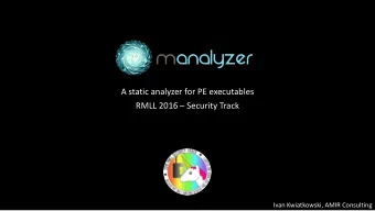 A static analyzer for PE executables RMLL 2016  Security Track  Ivan Kwiatkowski, AMIR