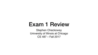 Exam 1 Review Stephen Checkoway University of Illinois at Chicago CS 487  Fall 2017  Format
