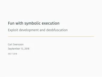 Fun with symbolic execution   Carl Svensson, 27   MSc in Computer Science, KTH   Head of