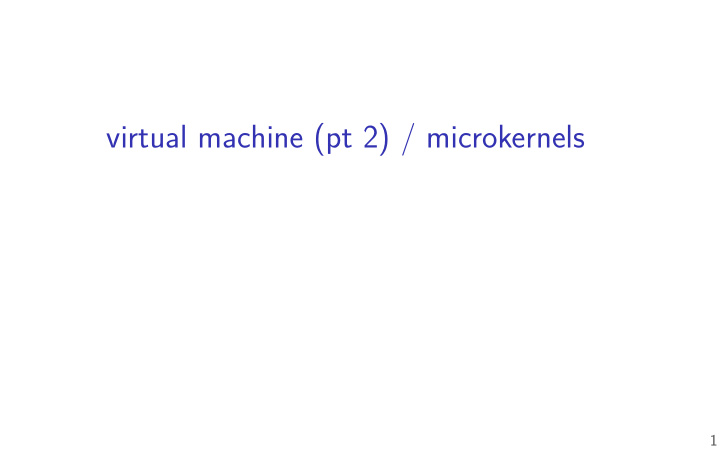 virtual machine pt 2 microkernels
