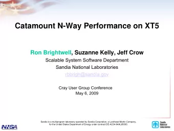 Catamount N-Way Performance on XT5  Ron Brightwell, Suzanne Kelly, Jeff Crow  Scalable System