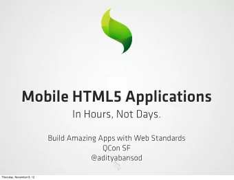 Mobile HTML5 Applications  In Hours, Not Days.  Build Amazing Apps with Web Standards  QCon SF
