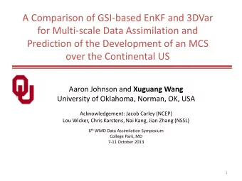 Prediction of the Development of an MCS  over the Continental US Aaron Johnson and Xuguang Wang