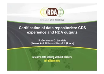 Certification of data repositories: CDS  experience and RDA outputs  F. Genova &amp; G. Landais