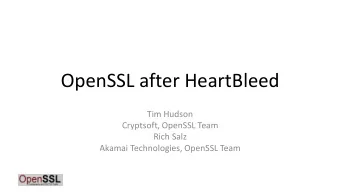 OpenSSL after HeartBleed  Tim Hudson  Cryptsoft, OpenSSL Team  Rich Salz  Akamai Technologies,
