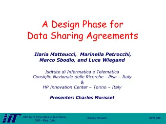 A Design Phase for  Data Sharing Agreements  Ilaria Matteucci,  Marinella Petrocchi,  Marco Sbodio,