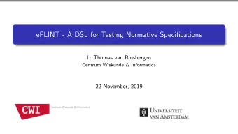 eFLINT - A DSL for Testing Normative Specifications  L. Thomas van Binsbergen  Centrum Wiskunde