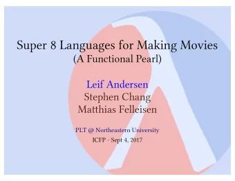 Super 8 Languages for Making Movies  (A Functional Pearl)  Leif Andersen  Stephen Chang Ma  hias