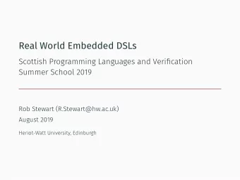 Real World Embedded DSLs  Scottish Programming Languages and Verification  Summer School 2019  Rob