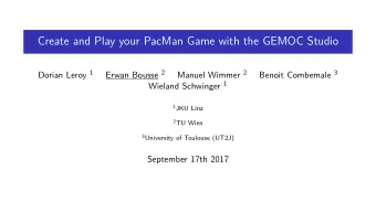 Create and Play your PacMan Game with the GEMOC Studio Dorian Leroy 1 Erwan Bousse 2 Manuel Wimmer