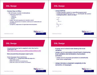 DSL Design  DSL Design  Jumps/GOTOs  Control flow in DSLs  A jump transfers control to a