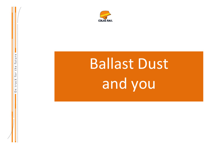 ballast dust and you between us we have a responsibility