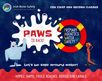 PAWS  PRIMARY  AQUATICS  WATER  IS BACK!  SAFETY  Lets be safe around water!  HOMES, FARMS,
