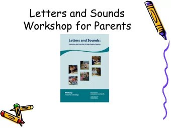 Letters and Sounds  Workshop for Parents  Learning Intentions  To understand the importance of
