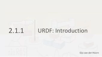 2.1.1  URDF: Introduction  Gijs van der Hoorn  URDF?  robot model storage format?  simulation