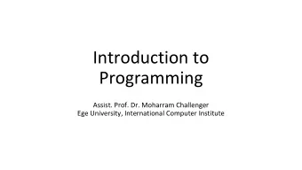 Introduction to  Programming  Assist. Prof. Dr. Moharram Challenger  Ege University, International