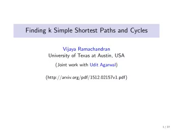 Finding k Simple Shortest Paths and Cycles  Vijaya Ramachandran  University of Texas at Austin, USA