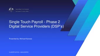 Single Touch Payroll - Phase 2 Digital Service Providers (DSPs)  Presented by: Michael Karavas