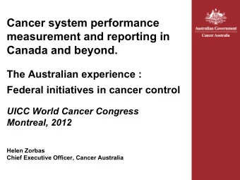 Canada and beyond.  The Australian experience : Federal initiatives in cancer control  UICC World