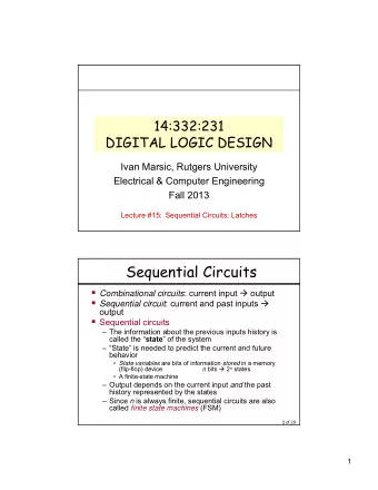 Sequential Circuits  Combinational circuits : current input  output  Sequential circuit :