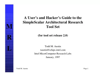 M  Tool Set  (for tool set release 2.0)  R  Todd M. Austin  L  taustin@ichips.intel.com  Intel