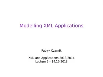 Modelling XML Applications  Patryk Czarnik  XML and Applications 2013/2014  Lecture 2