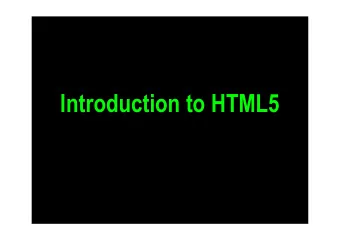 Introduction to HTML5  Where to start learning  about HTML5? HTML 5 differences from HTML 4