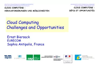 Cloud Computing Challenges and Opportunities  17.7.    22.7.  2011  Ernst Biersack
