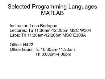 Selected Programming Languages  MATLAB  Instructor: Luca Bertagna  Lectures: Tu 11:30am-12:20pm MSC
